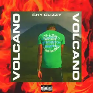 Shy Glizzy - Volcano